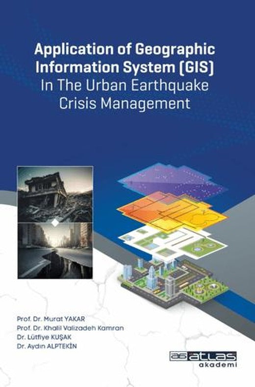 Application of Geographic Information System (GIS) In The Urban Earthquake Crisis Management | Atlas Akademi (Ciltsiz)