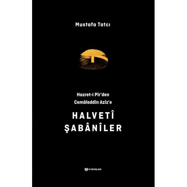 Hazret-i Pir'den Cemaleddin Aziz'e Halveti Şabaniler | H Yayınları