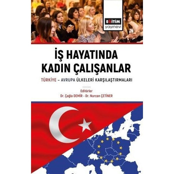 İş Hayatında Kadın Çalışanlar Türkiye - Avrupa Ülkeleri Karşılaştırmaları | Eğitim Yayınevi (İnce Kapak)