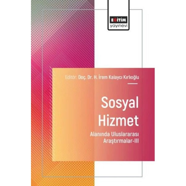 Sosyal Hizmet Alanında Uluslararası Araştırmalar 3 | Eğitim Yayınevi (İnce Kapak)