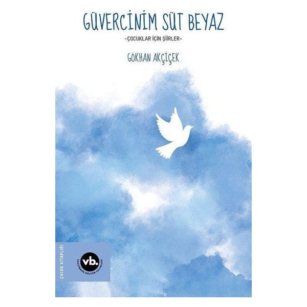 Güvercinim Süt Beyaz - Çocuklar İçin Şiirler | VakıfBank Kültür Yayınları (İnce Kapak)