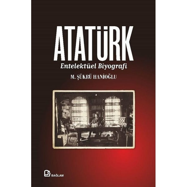 Atatürk - Entelektüel Biyografi | Bağlam Yayıncılık