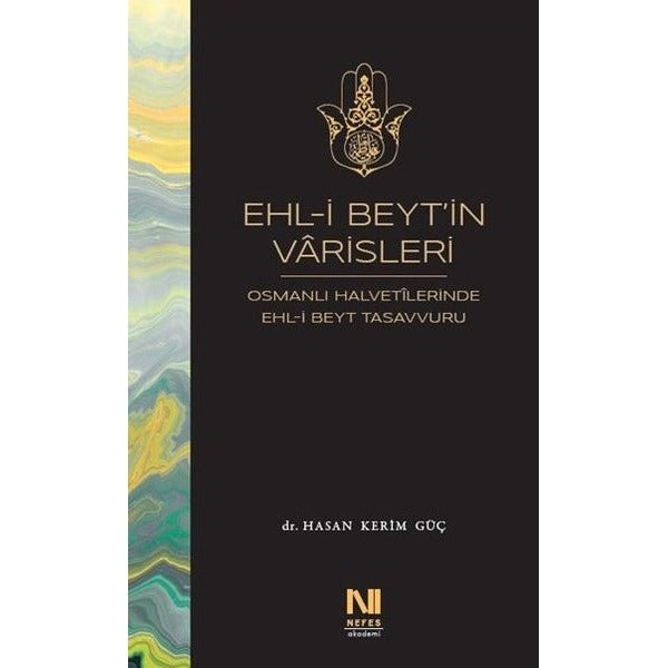Ehl-i Beyt'in Varisleri: Osmanlı Halvetilerinde Ehl-i Beyt Tasavvuru | Nefes Yayıncılık (İnce Kapak)