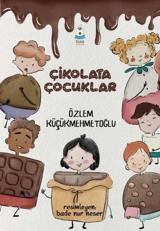 Çikolata Çocuklar | Luna Yayınları (İnce Kapak)