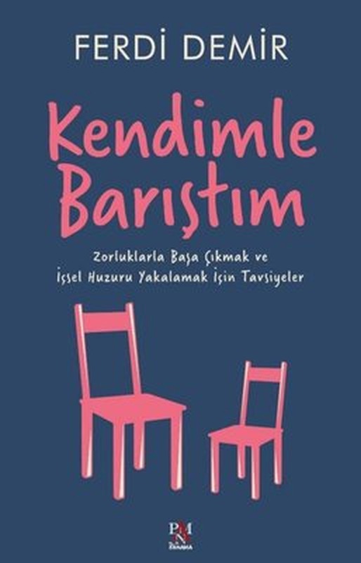 Kendimle Barıştım - Zorluklala Başa Çıkmak ve İçsel Huzuru Yakalamak İçin Tavsiyeler | Panama Yayıncılık (İnce Kapak)