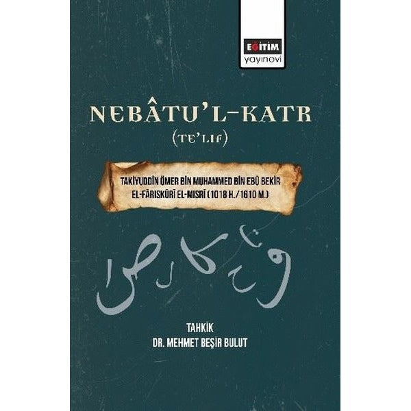 Nebatu'l-Katr (Te'lif) - Takiyuddin Ömer Bin Muhammed Bin Ebu Bekir El-Fariskuri El-Mısri (1018 H. / | Eğitim Yayınevi (İnce Kapak)