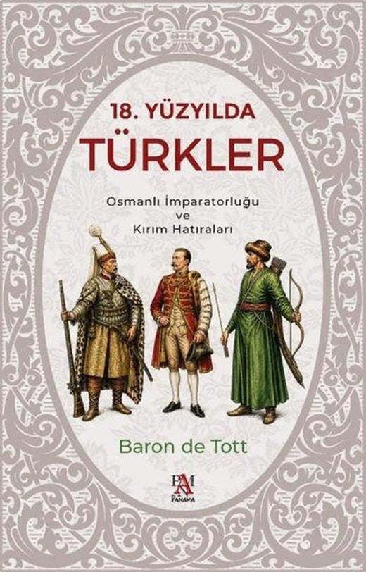 18. Yüzyılda Türkler - Osmanlı İmparatorluğu ve Kırım Hatıraları | Panama Yayıncılık (İnce Kapak)