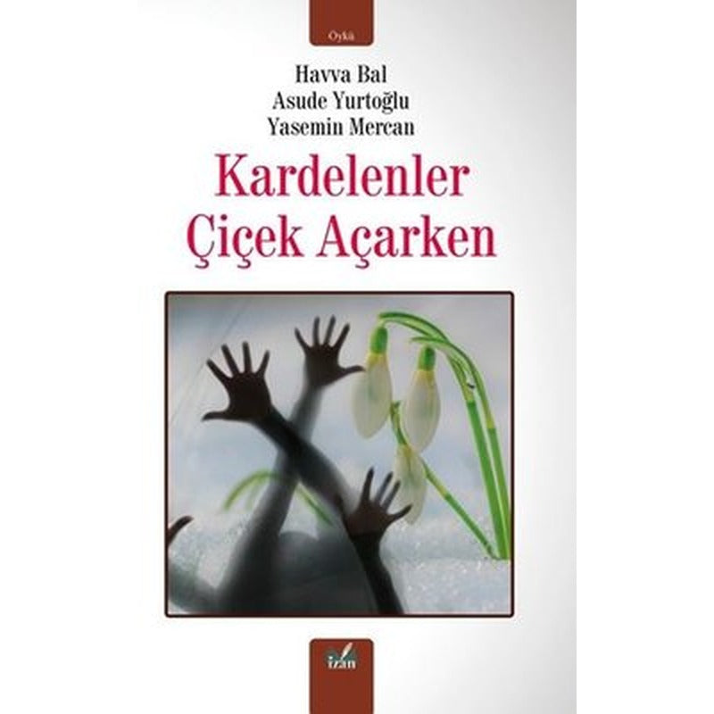 Kardelenler Çiçek Açarken | İzan Yayıncılık (İnce Kapak)