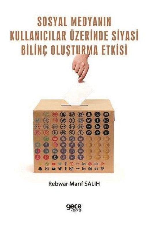 Sosyal Medyanın Kullanıcılar Üzerinde Siyasi Bilinç Oluşturma Etkisi | Gece Kitaplığı (İnce Kapak)