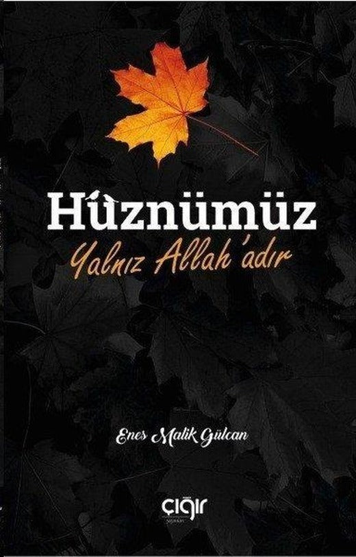 Hüznümüz Yalnız Allah'adır | Çığır Yayınları (İnce Kapak)