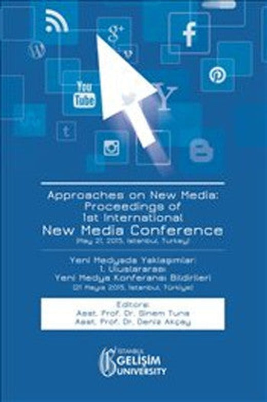 Approaches on New Media : Proceedings of 1st International New Media Conference | İstanbul Gelişim Üniversitesi