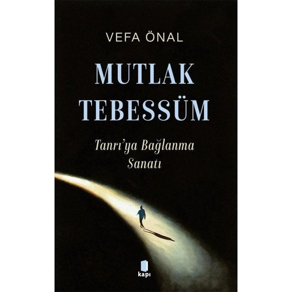 Mutlak Tebessüm - Tanrı'ya Bağlanma Sanatı | Kapı Yayınları (İnce Kapak)