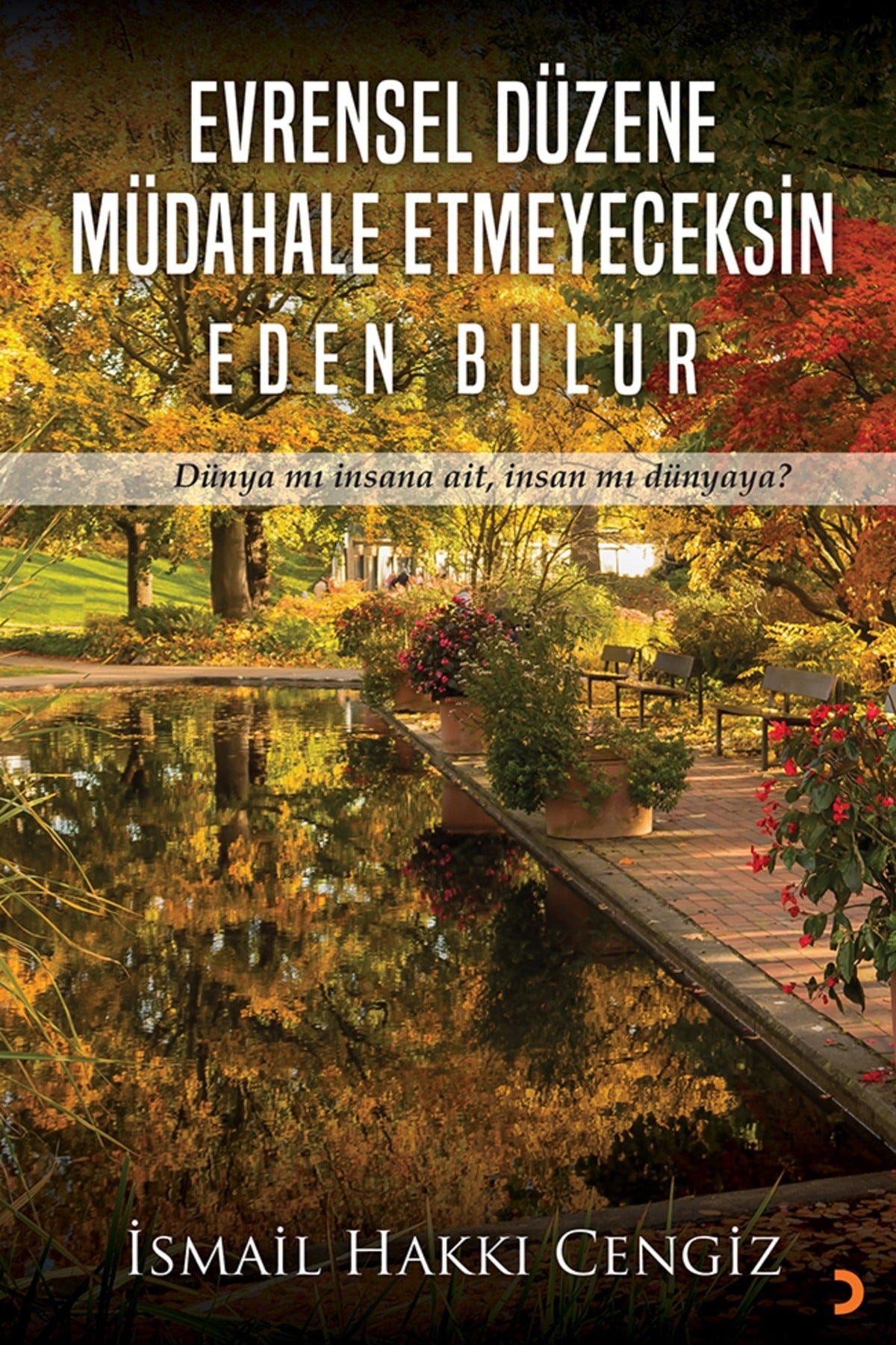 Evrensel Düzene Müdahale Etmeyeceksin Eden Bulur