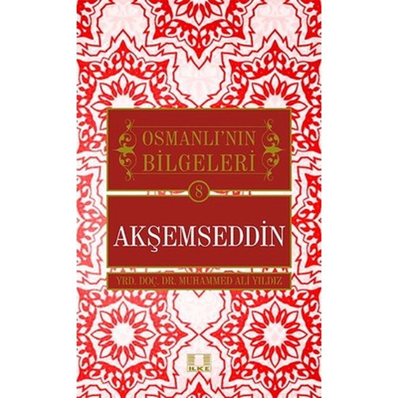 Osmanlı Bilgeleri Akşemseddin 8 | İlke Yayıncılık