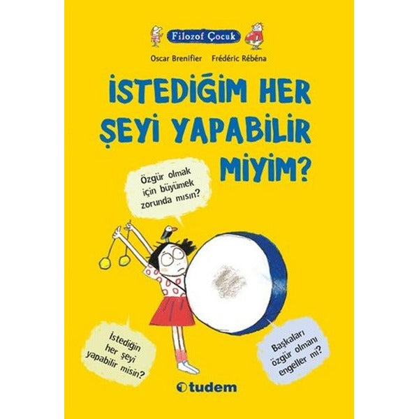Filozof Çocuk - İstediğim Her Şeyi Yapabilir Miyim? | Tudem Yayınları