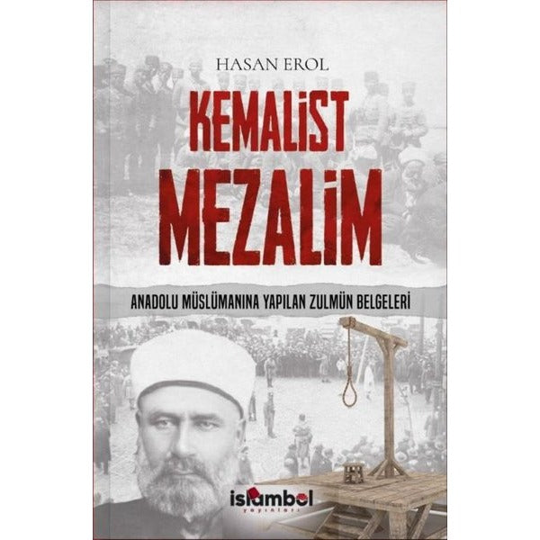 Kemalist Mezalim - Anadolu Müslümanına Yapılan Zulmün Belgeleri | İslambol Yayınları (İnce Kapak)