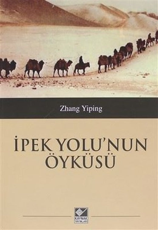 İpek Yolu'nun Öyküsü | Kaynak Yayınları