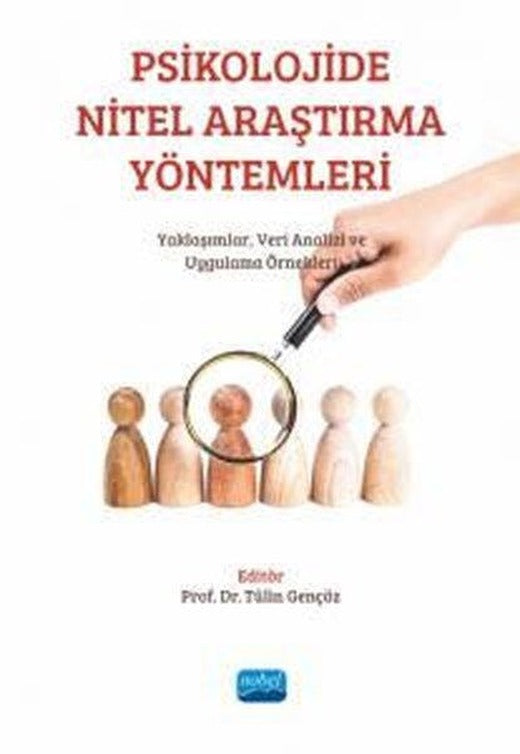 Psikolojide Nitel Araştırma Yöntemleri: Yaklaşımlar Veri Analizi ve Uygulama Örnekleri | Nobel Akademik Yayıncılık (İnce Kapak)