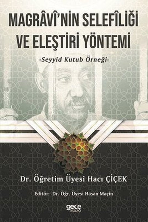 Magravi'nin Selefiliği ve Eleştiri Yöntemi-Seyyid Kutup Örneği | Gece Kitaplığı