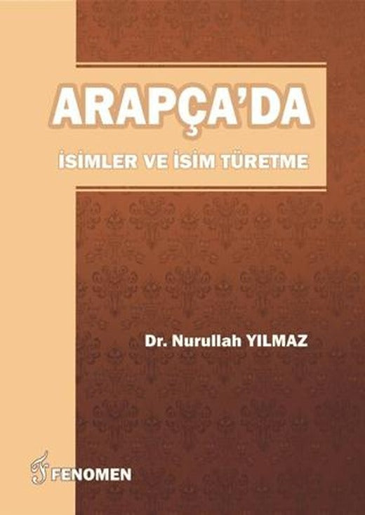 Arapça'da İsimler Ve İsim Türetme | Fenomen Yayıncılık (Ciltsiz)