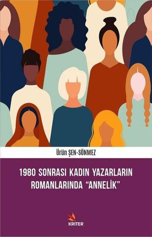 1980 Sonrası Kadın Yazarların Romanlarında Annelik | Kriter (İnce Kapak)