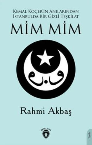 Kemal Koçer'in Anılarından İstanbulda Bir Gizli Teşkilat Mim Mim | Dorlion Yayınları (Ciltsiz) - Resim 1