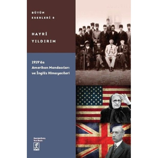 1919'da Amerikan Mandacıları ve İngiliz Himayecileri - Bütün Eserleri 8 | Hitabevi (İnce Kapak)
