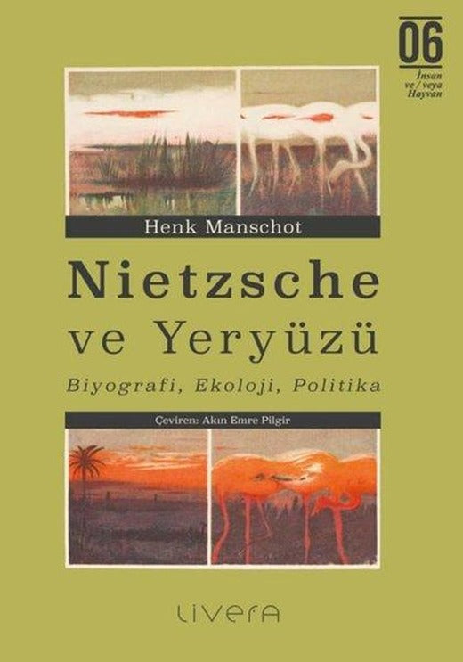 Nietzsche ve Yeryuzu: Biyografi Ekoloji Politika | Livera Yayınevi (İnce Kapak)