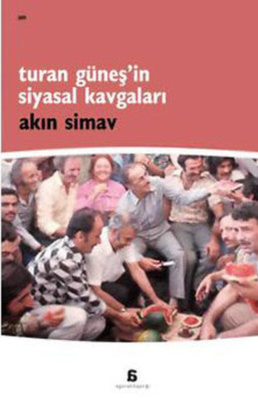 Turan Güneş'in Siyasal Kavgaları | Agora Kitaplığı