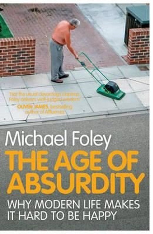 The Age of Absurdity: Why Modern Life Makes it Hard to be Happy | Simon & Schuster