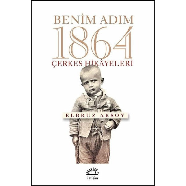 Benim Adım 1864-Çerkes Hikayeleri | İletişim Yayınları