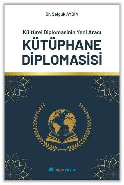 Kütüphane Diplomasisi - Kültürel Diplomasinin Yeni Aracı | Hiperlink (İnce Kapak)