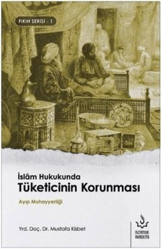 İskam Hukukunda Tüketicinin Korunması | Nizamiye Akademi Yayınları (Ciltsiz)