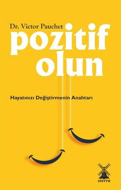 Pozitif Olun - Hayatınızı Değiştirmenin Anahtarı | Sierra Kitap (İnce Kapak)