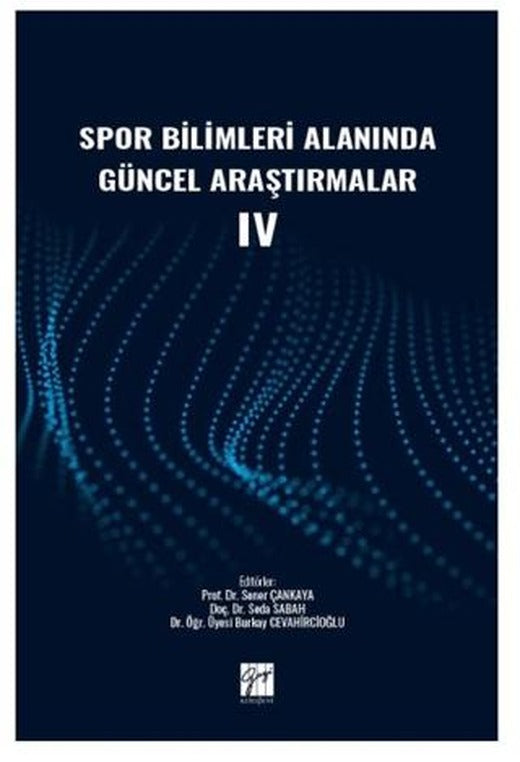 Spor Bilimleri Alanında Güncel Araştırmalar IV