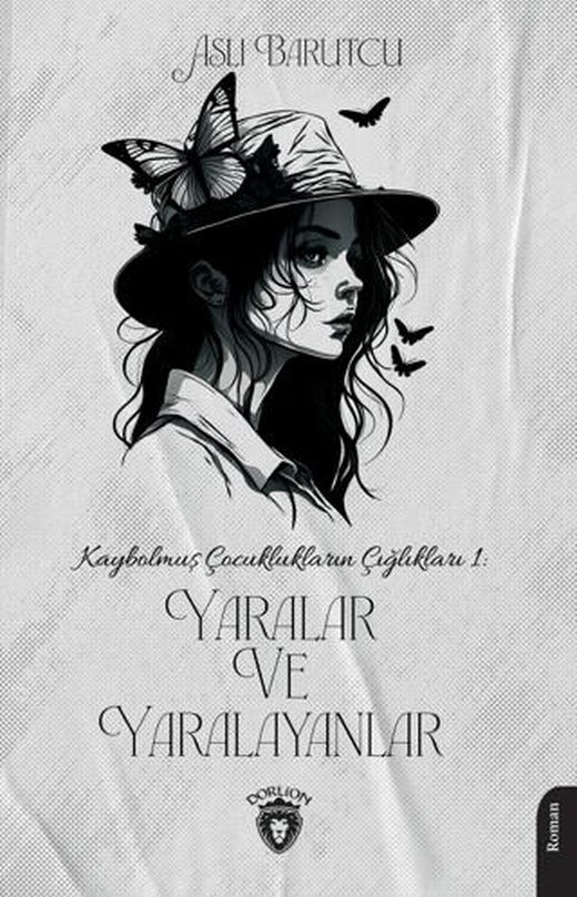 Kaybolmuş Çocuklukların Çığlıkları 1 Yaralar ve Yaralayanlar | Dorlion Yayınları (Ciltsiz)