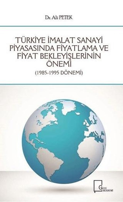 Türkiye İmalat Sanayi Piyasasında Fiyatlama ve Fiyat Bekleyişlerinin Önemi | Gece Akademi (Ciltsiz)