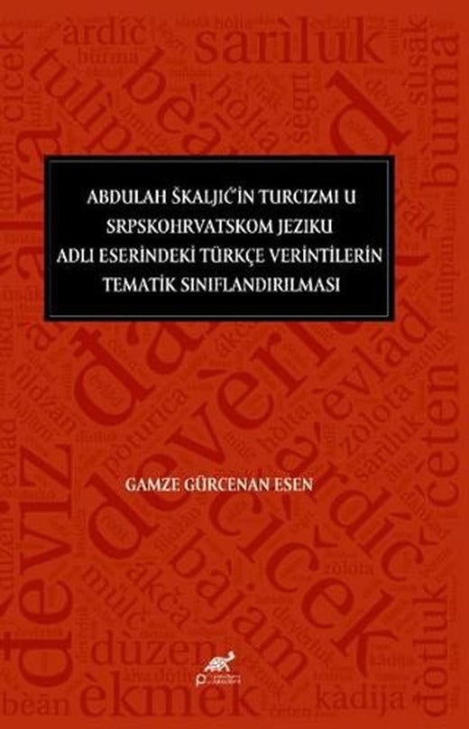 Abdulah Škaljić’in Turcizmi U Srpskohrvatskom Jeziku Adlı Eserindeki Türkçe Verintilerin Tematik Sınıflandırılması