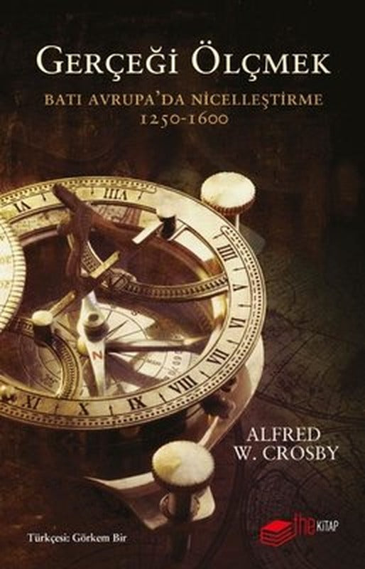 Gerçeği Ölçmek: Batı Avrupa'da Nicelleştirme 1250-1600 | The Kitap