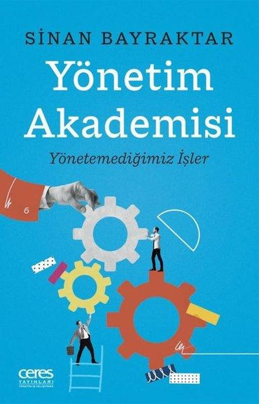 Yönetim Akademisi: Yönetemediğimiz İşler | Ceres Yayınları (e-Kitap)