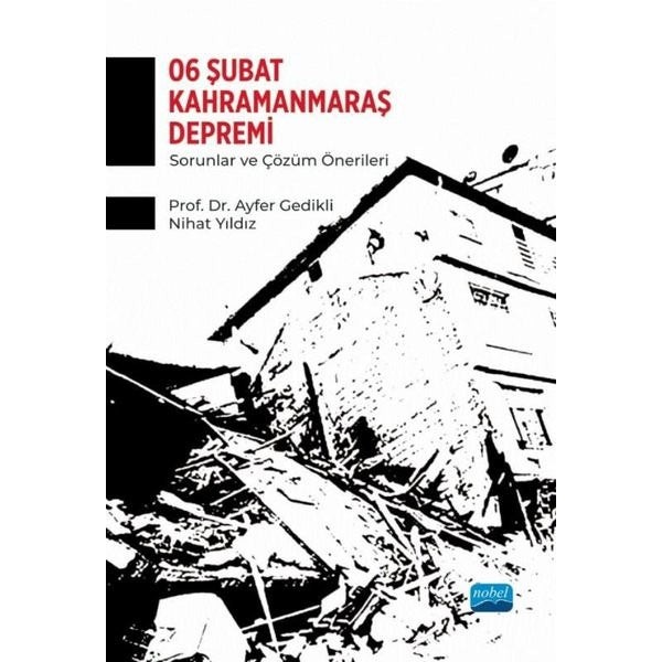 6 Şubat Kahramanmaraş Depremi - Sorunlar ve Çözüm Önerileri | Nobel Akademik Yayıncılık (İnce Kapak)