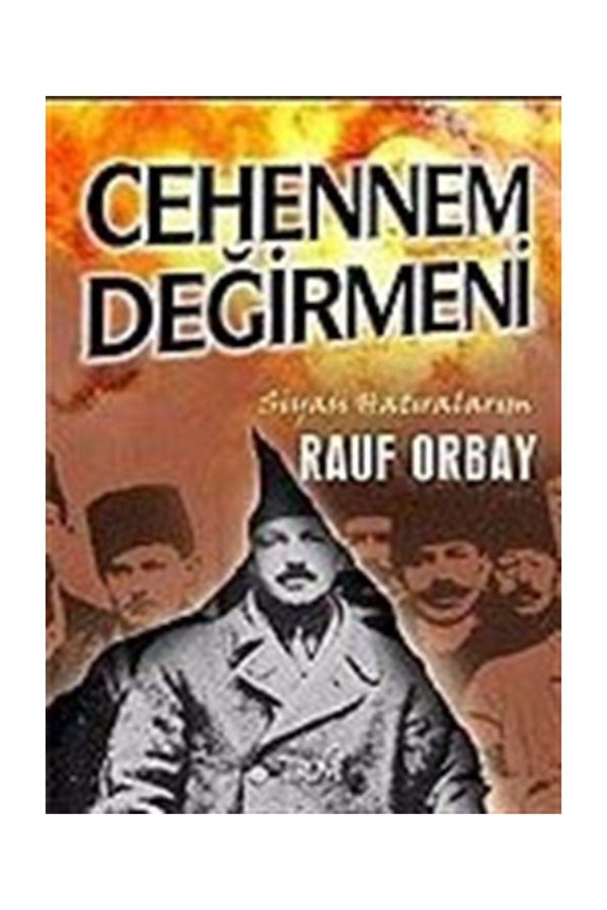 Cehennem Değirmeni-Siyasi Hatıralarım / Rauf Orbay (2 Cilt Emre Yay.) - Rauf Orbay kitap kapağı