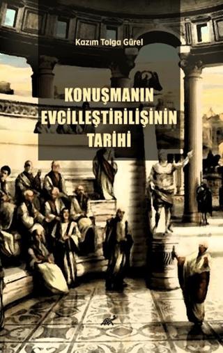 Konuşmanın Evcilleştirilişinin Tarihi | Paradigma Akademi Yayınları (Ciltsiz) - Resim 1