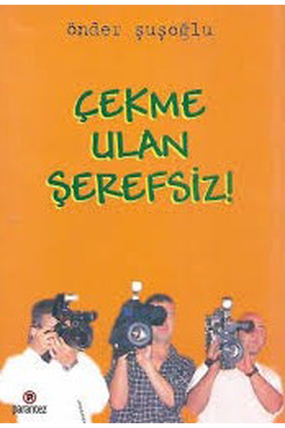 Çekme Ulan Şerefsiz! - Önder Şuşoğlu (2002 Basım) kitap kapağı