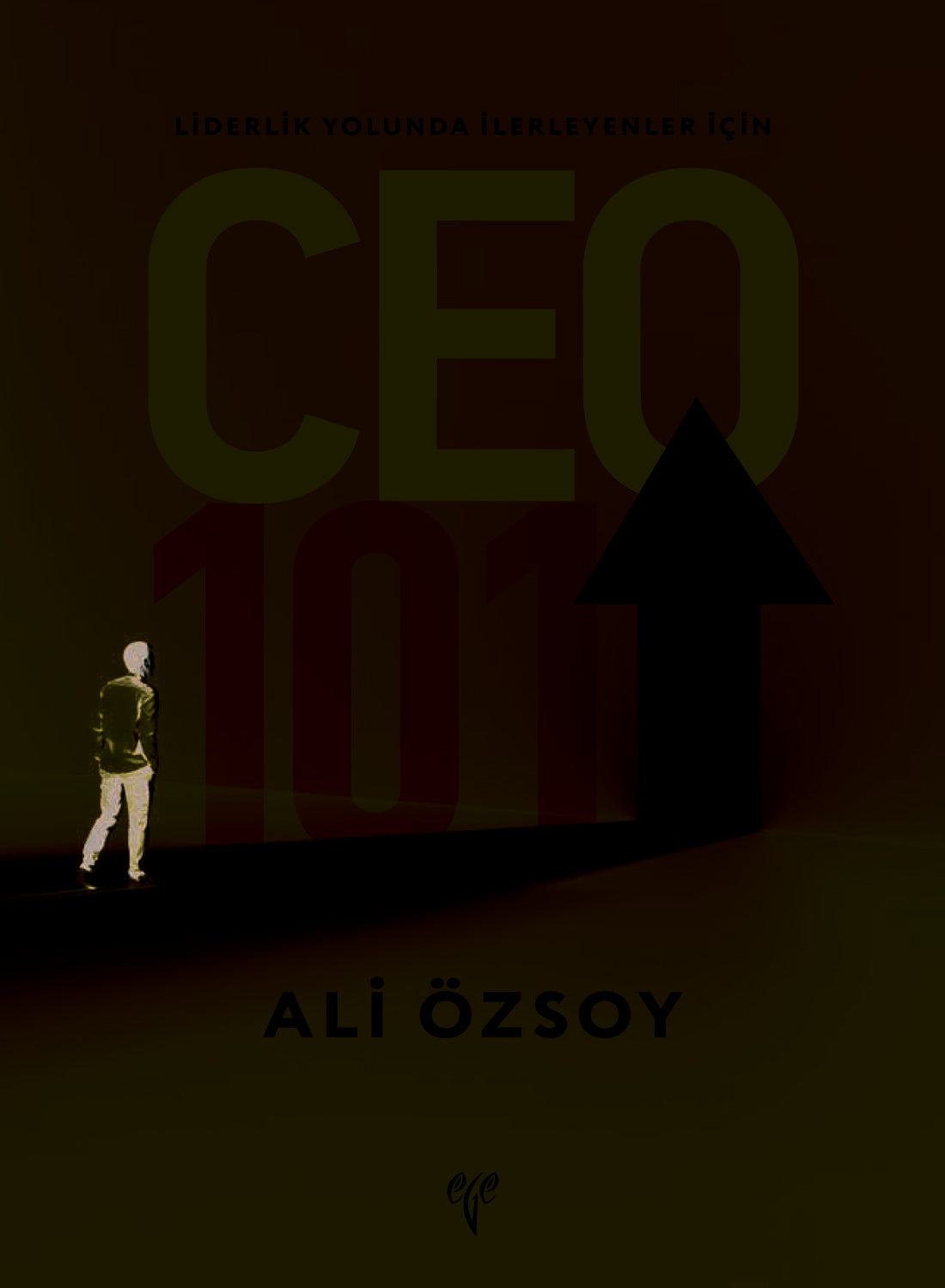 CEO 101 - Liderlik Yolunda İlerleyenler İçin - Ali Özsoy kitap kapağı