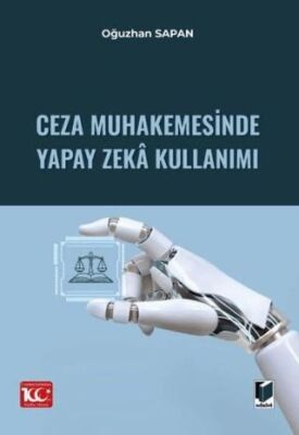 Ceza Muhakemesinde Yapay Zeka Kullanımı - Oğuzhan Sapan kitap kapağı