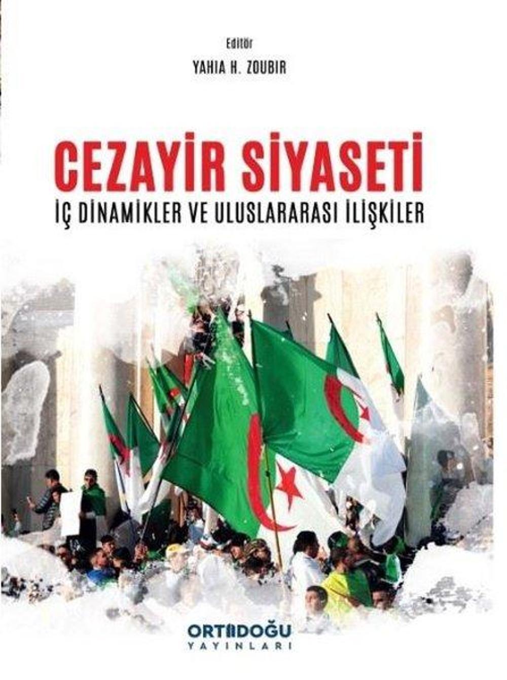 Cezayir Siyaseti - İç Dinamikler ve Uluslararası İlişkiler | Ortadoğu Yayınları