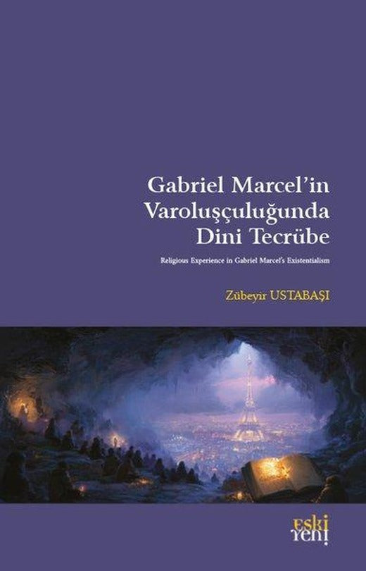Gabriel Marcel'in Varoluşçuluğunda Dini Tecrübe | Eskiyeni Yayınları (İnce Kapak)