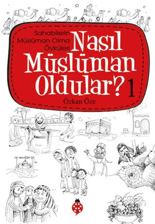 Nasıl Müslüman Oldular - 1 - Sahabilerin Müslüman Olma Öyküleri