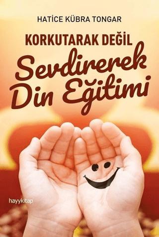 Korkutarak Değil Sevdirerek Din Eğitimi | Hayykitap (Ciltsiz) - Resim 1